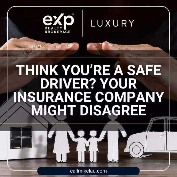 Think You’re a Safe Driver? Your Insurance Company Might Disagree