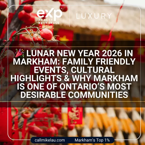 Lunar New Year 2026 in Markham: Family Friendly Events, Cultural Highlights & Why Markham Is One of Ontario’s Most Desirable Communities,Michael Lau