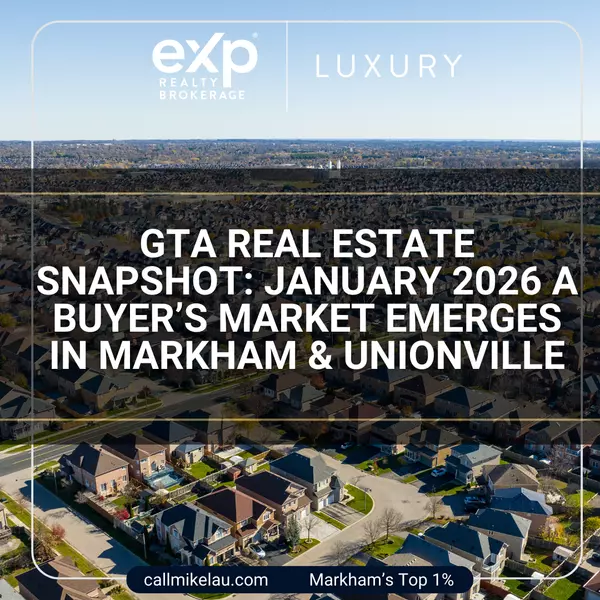 GTA Real Estate Snapshot: January 2026 A Buyer’s Market Emerges in Markham & Unionville,Michael Lau