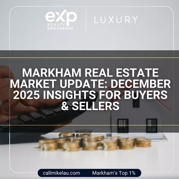 Markham Real Estate Market Update: December 2025 Insights for Buyers & Sellers,Michael Lau