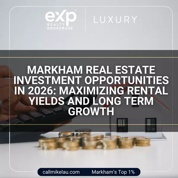 feature image of Markham Real Estate Investment Opportunities in 2026: Maximizing Rental Yields and Long Term Growth