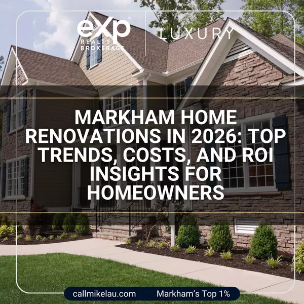 Markham Home Renovations in 2026: Top Trends, Costs, and ROI Insights for Homeowners