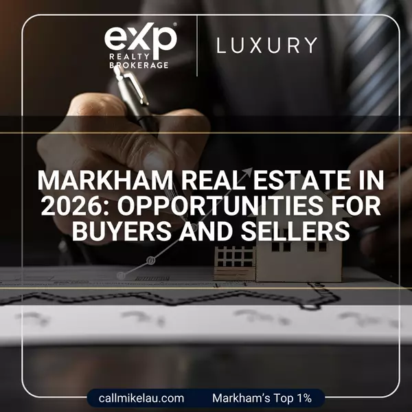 Markham Real Estate in 2026: Opportunities for Buyers and Sellers