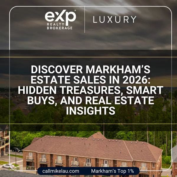 Discover Markham’s Estate Sales in 2026: Hidden Treasures, Smart Buys, and Real Estate Insights