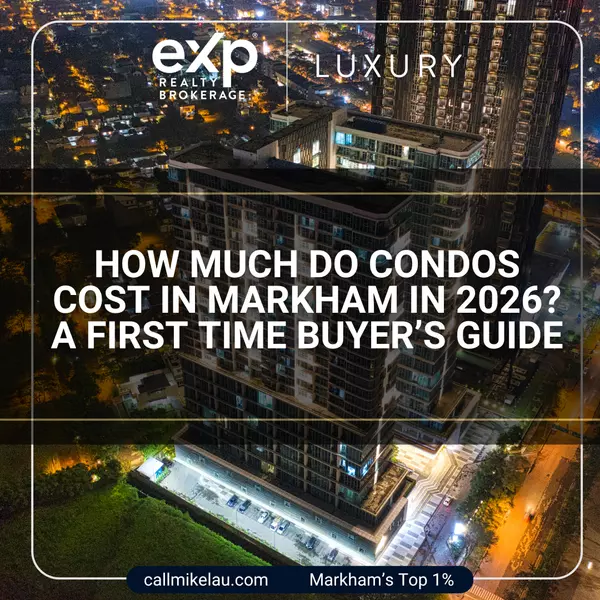How Much Do Condos Cost in Markham in 2026? A First Time Buyer’s Guide