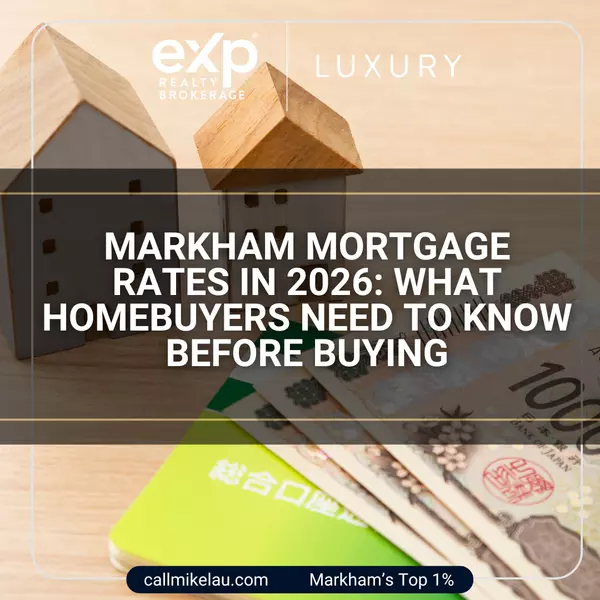 Markham Mortgage Rates in 2026: What Homebuyers Need to Know Before Buying