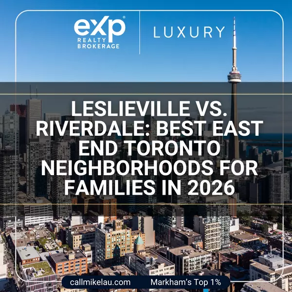 Leslieville vs. Riverdale: Best East End Toronto Neighborhoods for Families in 2026