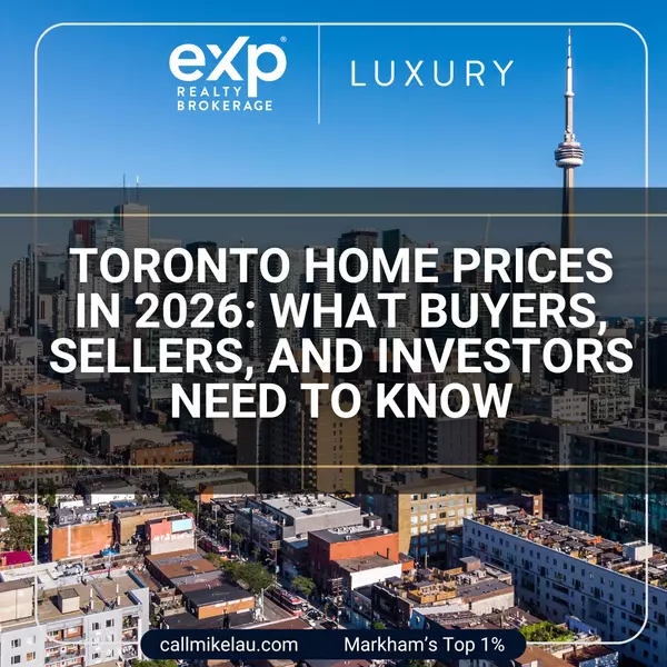 Toronto Home Prices in 2026: What Buyers, Sellers, and Investors Need to Know