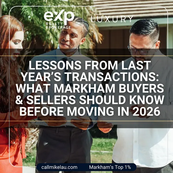 Lessons From Last Year’s Transactions: What Markham Buyers & Sellers Should Know Before Moving in 2026,Michael Lau