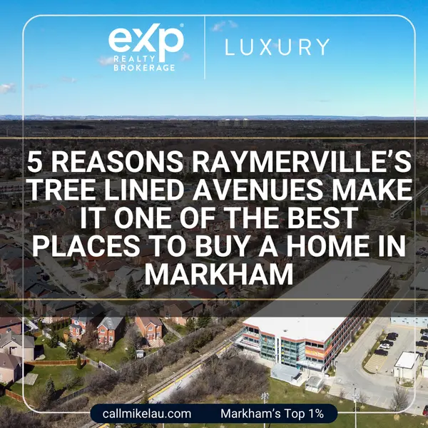 5 Reasons Raymerville’s Tree Lined Avenues Make It One of the Best Places to Buy a Home in Markham,Michael Lau