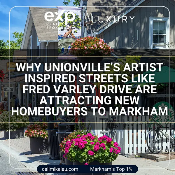 Why Unionville’s Artist Inspired Streets Like Fred Varley Drive Are Attracting New Homebuyers to Markham,Michael Lau