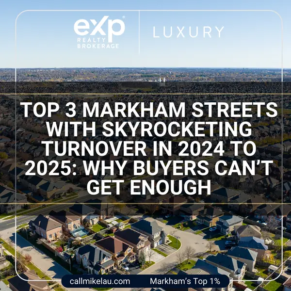 Top 3 Markham Streets with Skyrocketing Turnover in 2024 to 2025: Why Buyers Can’t Get Enough,Michael Lau