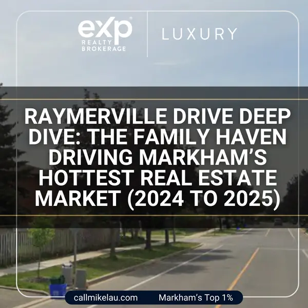 Raymerville Drive Deep Dive: The Family Haven Driving Markham’s Hottest Real Estate Market (2024 to 2025),Michael Lau