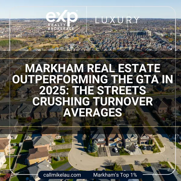 Markham Real Estate Outperforming the GTA in 2025: The Streets Crushing Turnover Averages,Michael Lau