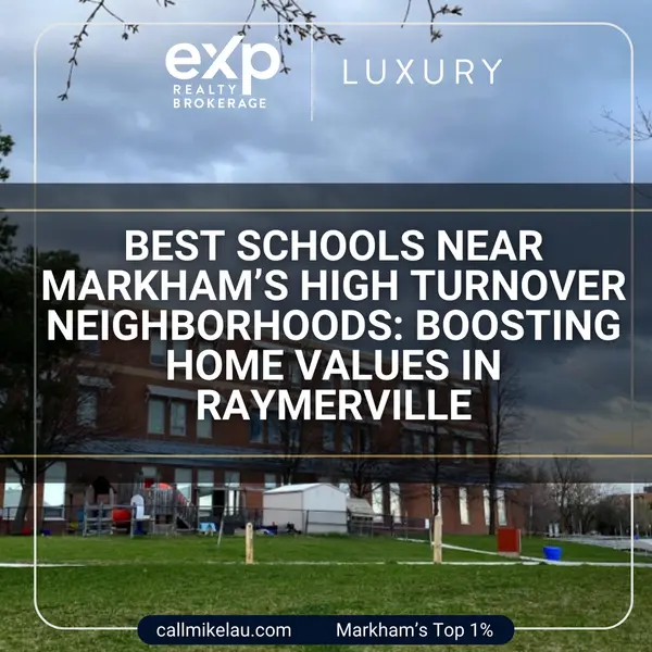 Best Schools Near Markham’s High Turnover Neighborhoods: Boosting Home Values in Raymerville,Michael Lau