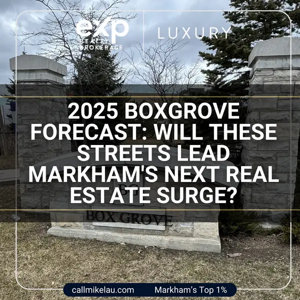 2025 Boxgrove Forecast: Will These Streets Lead Markham's Next Real Estate Surge?,Michael Lau