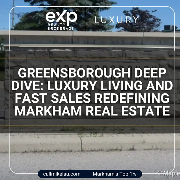 Greensborough Deep Dive: Luxury Living and Fast Sales Redefining Markham Real Estate,Michael Lau