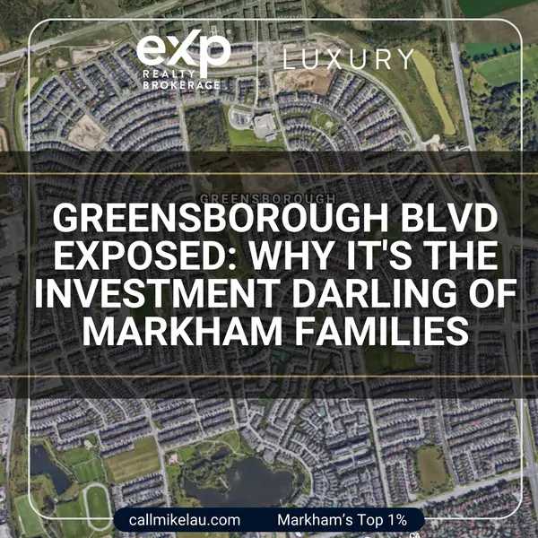 Greensborough Blvd Exposed: Why It's the Investment Darling of Markham Families,Michael Lau