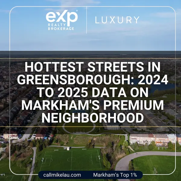 Hottest Streets in Greensborough: 2024 to 2025 Data on Markham's Premium Neighborhood,Michael Lau