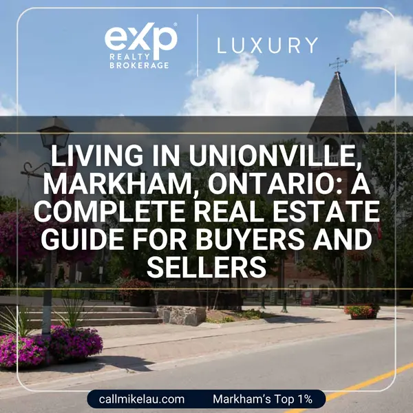 Living in Unionville, Markham, Ontario:  A Complete Real Estate Guide for Buyers and Sellers,Michael Lau