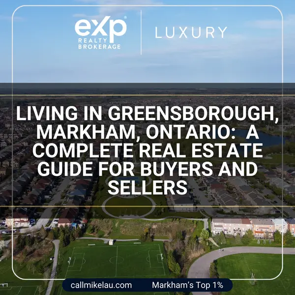 Living in Greensborough, Markham, Ontario:  A Complete Real Estate Guide for Buyers and Sellers,Michael Lau