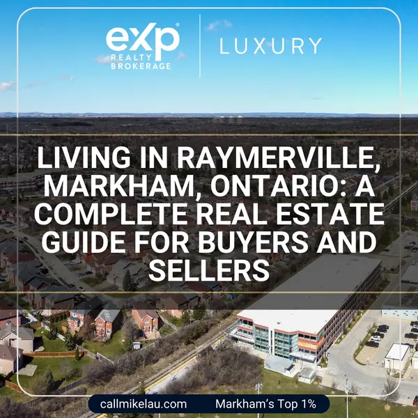 Living in Raymerville, Markham, Ontario: A Complete Real Estate Guide for Buyers and Sellers,Michael Lau