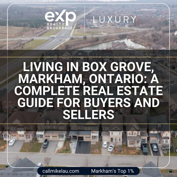 Living in Box Grove, Markham, Ontario:  A Complete Real Estate Guide for Buyers and Sellers,Michael Lau