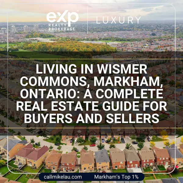 Living in Wismer Commons, Markham, Ontario:  A Complete Real Estate Guide for Buyers and Sellers,Michael Lau