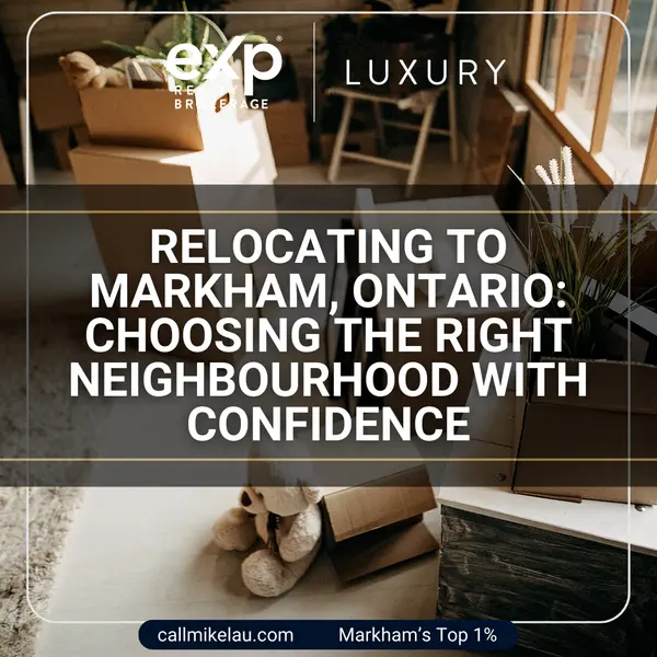Relocating to Markham, Ontario: Choosing the Right Neighbourhood With Confidence,Michael Lau