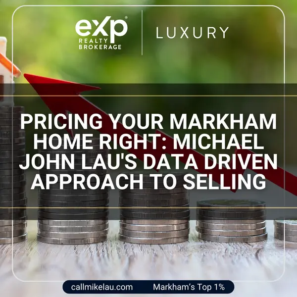 Pricing Your Markham Home Right: Michael John Lau's Data Driven Approach to Selling,Michael Lau