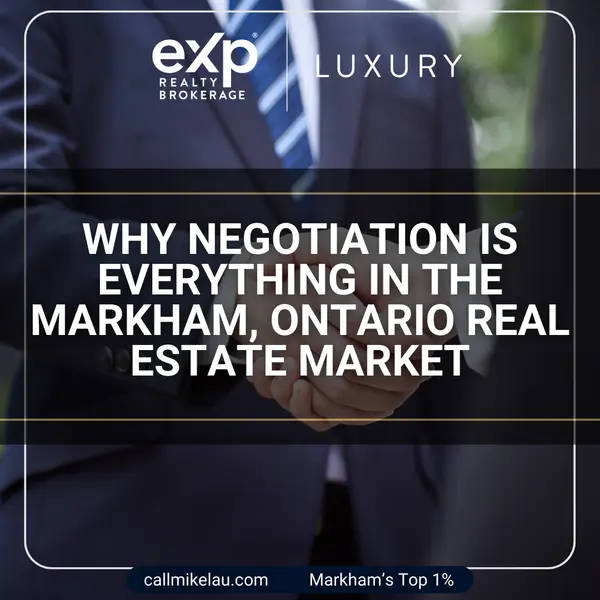 Why Negotiation is Everything in the Markham, Ontario Real Estate Market,Michael Lau