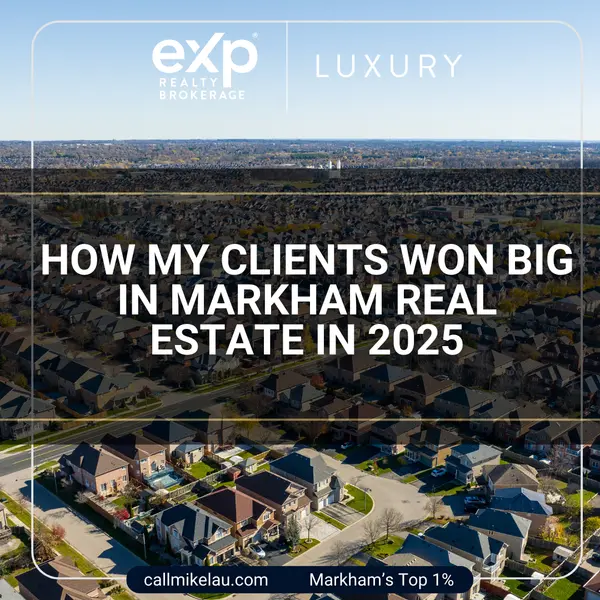 How My Clients Won Big in Markham Real Estate in 2025,Michael Lau