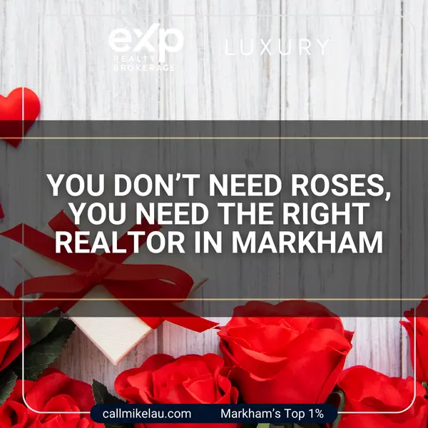 You Don’t Need Roses,  You Need the Right Realtor in Markham,Michael Lau