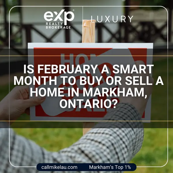 Is February a Smart Month to Buy or Sell a Home in Markham, Ontario?,Michael Lau