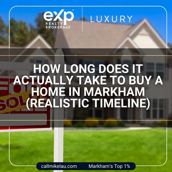 How Long Does It Actually Take to Buy a Home in Markham (Realistic Timeline),Michael Lau