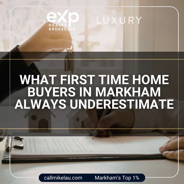 What First Time Home Buyers in Markham Always Underestimate,Michael Lau