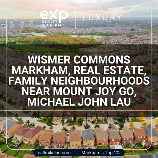Wismer Commons Markham, Real Estate, Family Neighbourhoods Near Mount Joy GO, Michael John Lau,Michael Lau