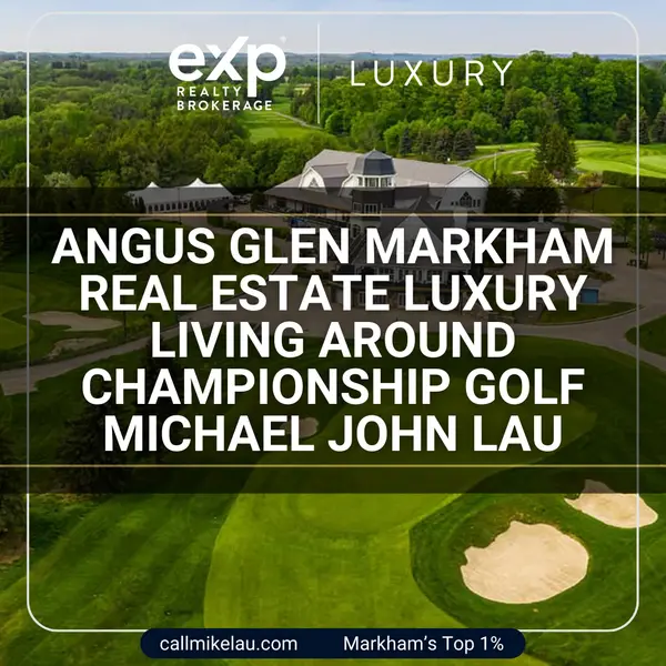 Angus Glen Markham Real Estate Luxury Living Around Championship Golf Michael John Lau,Michael Lau