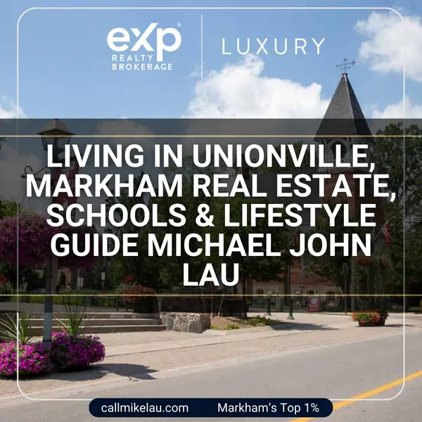 Living in Unionville, Markham Real Estate, Schools & Lifestyle Guide Michael John Lau,Michael Lau