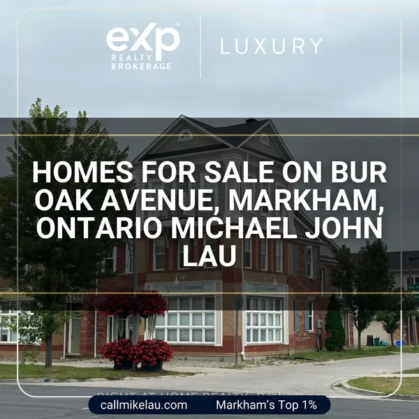 HOMES FOR SALE ON BUR OAK AVENUE, MARKHAM, ONTARIO MICHAEL JOHN LAU,Michael Lau