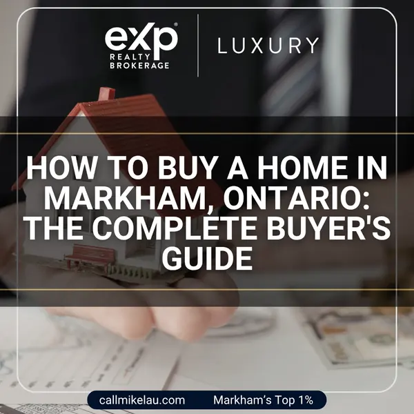 HOW TO BUY A HOME IN MARKHAM, ONTARIO THE COMPLETE BUYER'S GUIDE,Michael Lau