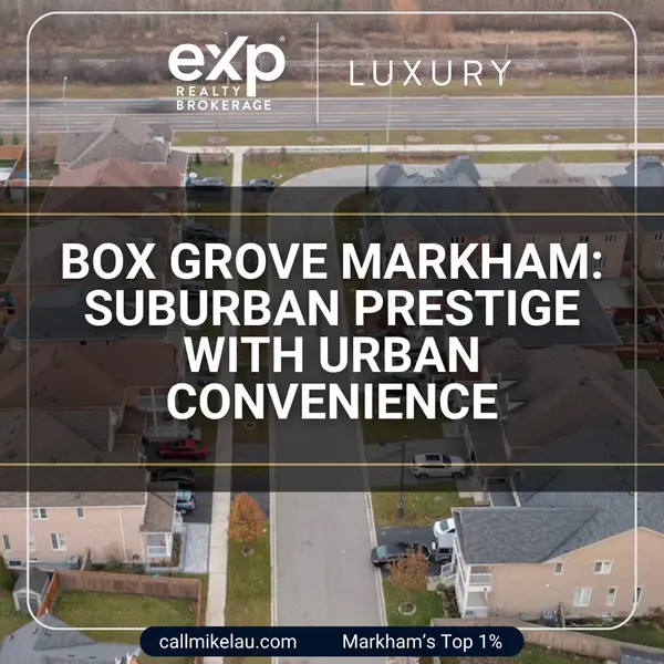 Box Grove Markham: Suburban Prestige With Urban Convenience,Michael Lau