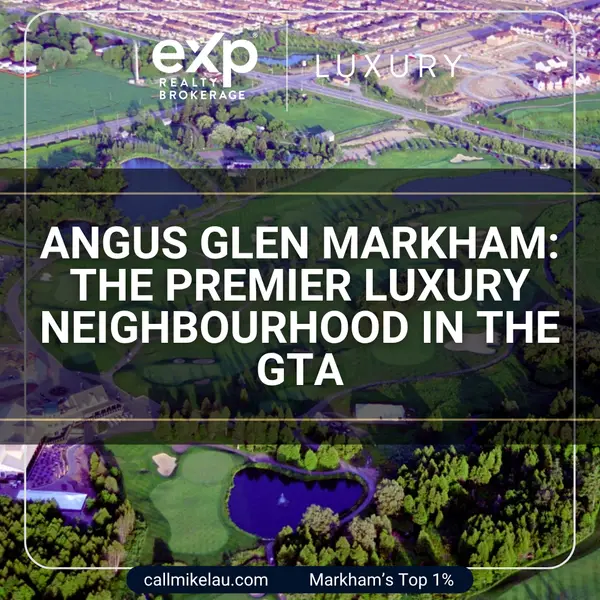 Angus Glen Markham: The Premier Luxury Neighbourhood in the GTA,Michael Lau