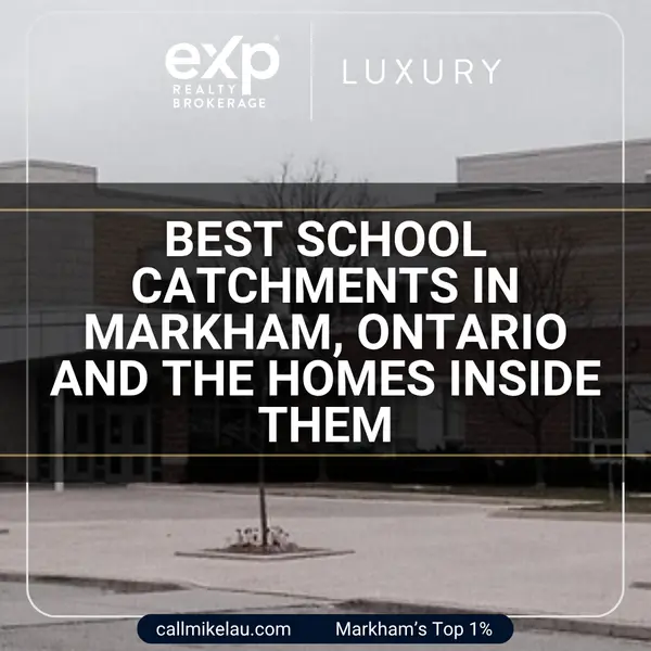Best School Catchments in Markham, Ontario and the Homes Inside Them,Michael Lau
