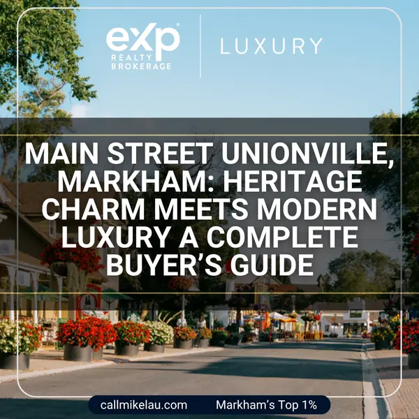 Main Street Unionville, Markham: Heritage Charm Meets Modern Luxury A Complete Buyer’s Guide,Michael Lau