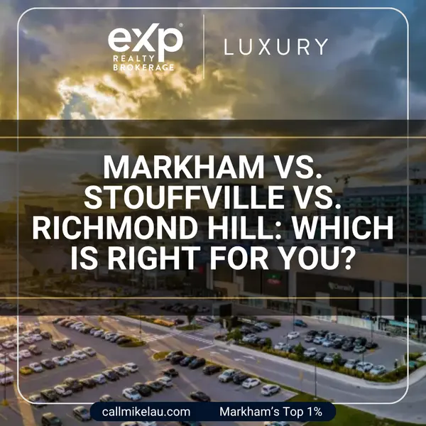 Markham vs. Stouffville vs. Richmond Hill:  Which Is Right for You?,Michael Lau