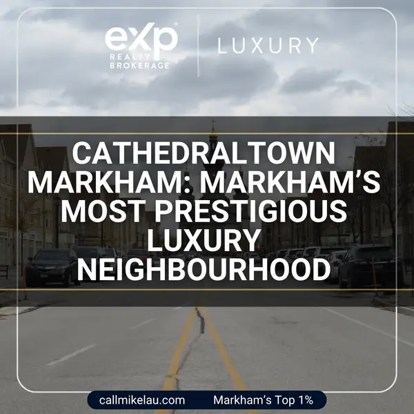 Cathedraltown Markham: Markham’s Most Prestigious Luxury Neighbourhood,Michael Lau