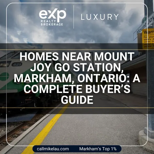 Homes Near Mount Joy GO Station, Markham, Ontario:  A Complete Buyer’s Guide,Michael Lau