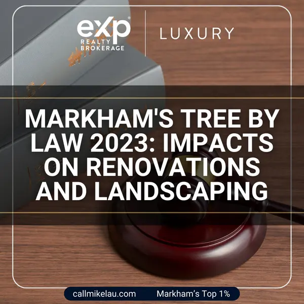 Markham's Tree By-Law 2023: Impacts on Renovations and Landscaping,Michael Lau