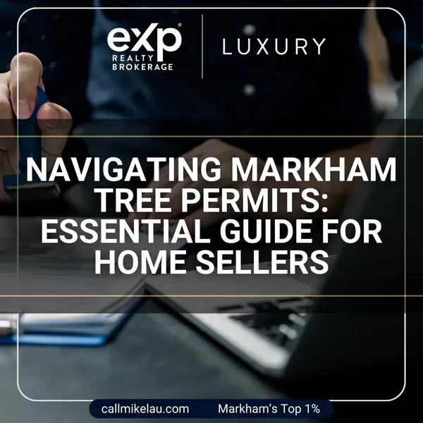 Navigating Markham Tree Permits: Essential Guide for Home Sellers,Michael Lau